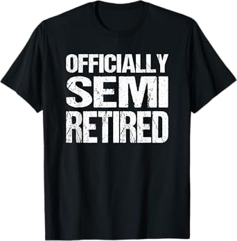 Retirement Gear Semi Retired Funny T-Shirt - Unisex, Black, Small, Short Sleeve, Classic Fit, Cotton/Polyester Blend