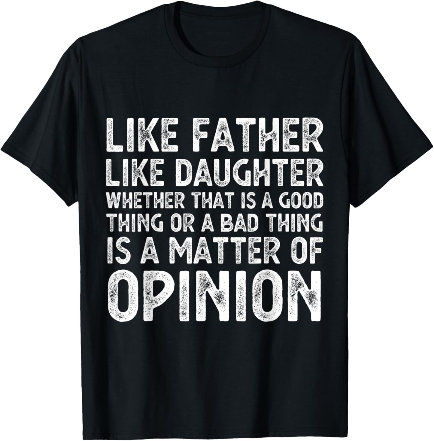 Like Father Like Daughter Whether That Is A Good Thing Funny T-Shirt