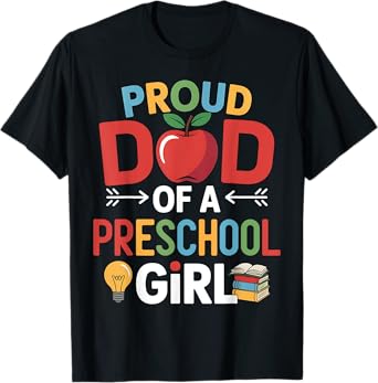 Proud Dad Of A Preschool First Day Of School Dad Daughter T-Shirt