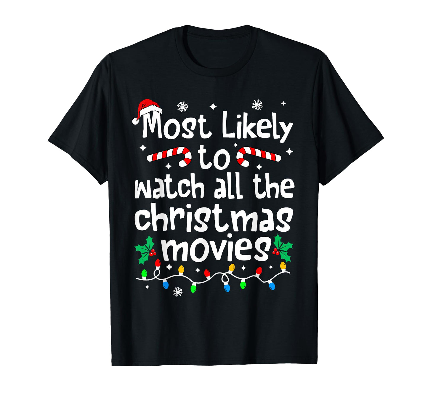 Most Likely Watch All The Christmas Movies Family Matching T-Shirt