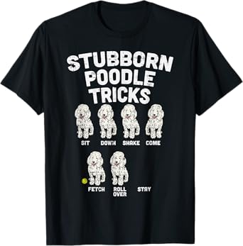 Stubborn Poodle Tricks Funny Dog Lover Owner Trainer Gift T-Shirt for Men Women Girls Kids