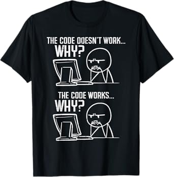 Programmer Code Doesnt Work Why Coding Developer Men Women T-Shirt
