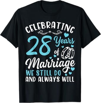 Celebrating 28 Years Of Marriage We Still Do And Always Will T-Shirt