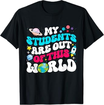 My Students Are Out Of This World Space Teacher Cute Groovy T-Shirt