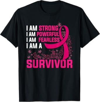 I Am Strong Powerful Fearless Pink Breast Cancer Survivor T-Shirt