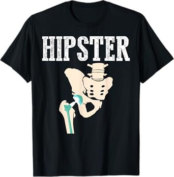 Funny Hipster | Cool Hip Replacement Gift Surgery Patient T-Shirt