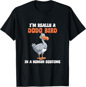 I'm Really A Dodo Bird In A Human Costume, Funny Dodo, Dodos T-Shirt