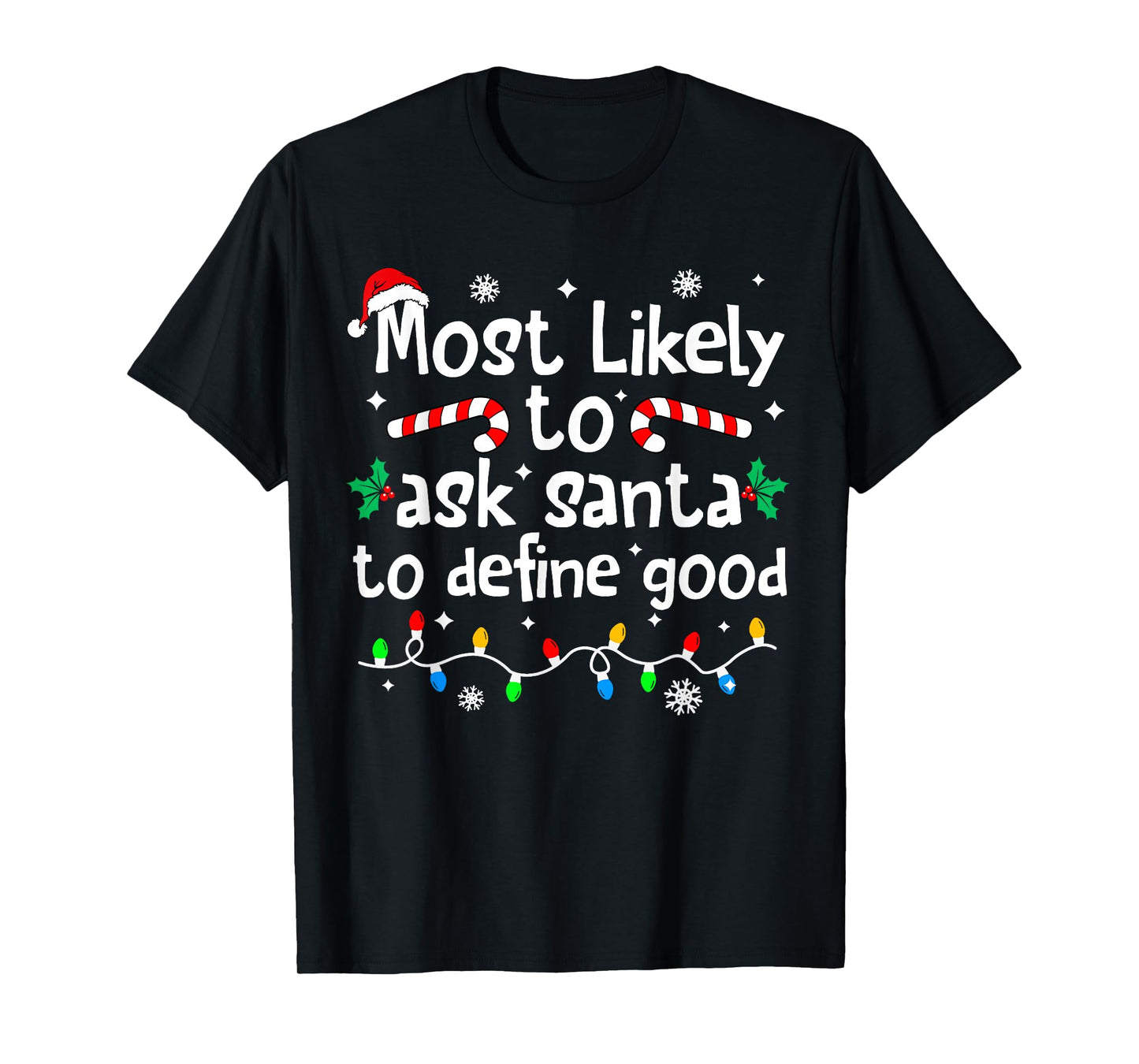 Most Likely to Ask Santa to Define Good Christmas Matching T-Shirt