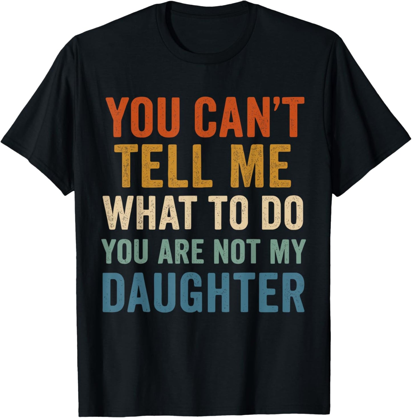 You cant tell me what to do daughter T-Shirt