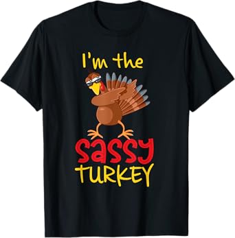 Funny Sassy Turkey Matching Family Group Thanksgiving Party T-Shirt