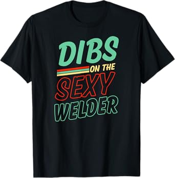 Dibs On The Sexy Welder Husband Wife Anniversary T-Shirt
