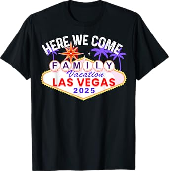 Family Trip Family Vacation Las Vegas 2025 Here We Come T-Shirt