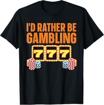 Gambling Art For Men Women Casino Player Novelty Gambler T-Shirt