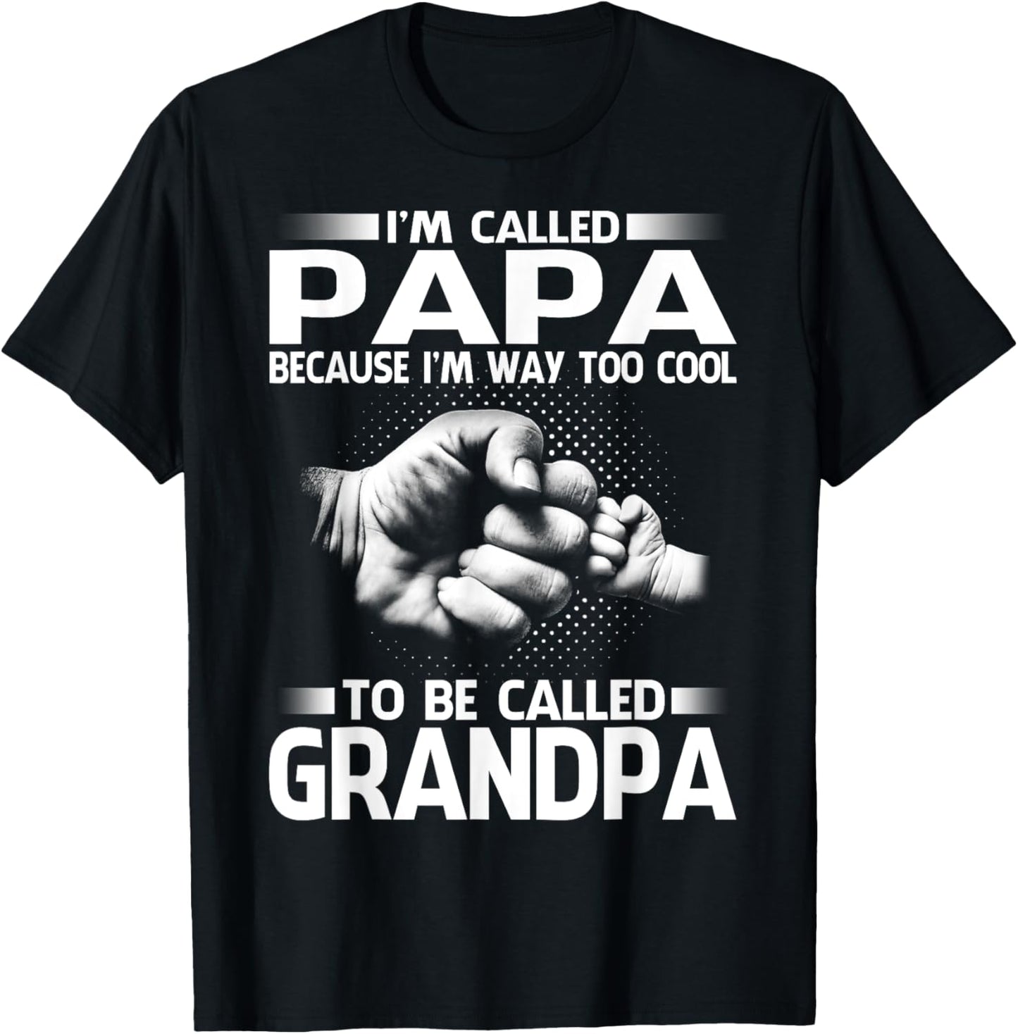 Papa Because I'm Way Too Cool To Be Called Grandpa T-Shirt