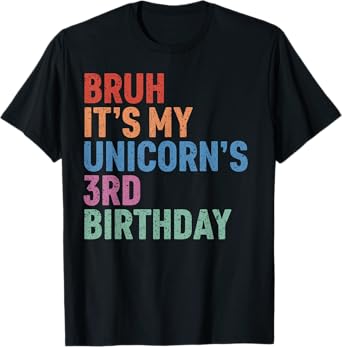 Bruh It’s My Unicorn’s 3rd Birthday Girl Rainbow Cute Funny T-Shirt