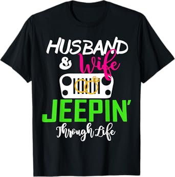 Husband And Wife Jeepin’ Through Life T-Shirt