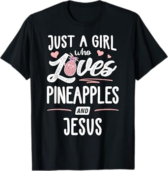 Just A Girl Who Loves Pineapples And Jesus Gift Women T-Shirt