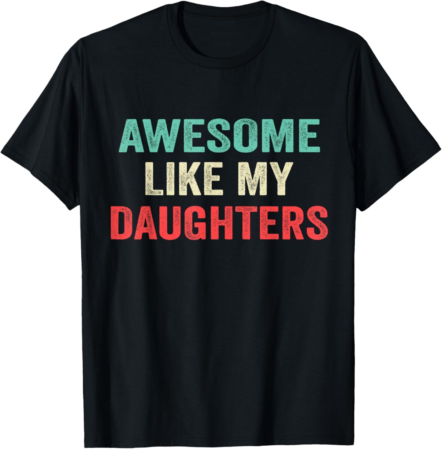 Awesome Like My Daughters Funny Men Dad Fathers Day 2025 T-Shirt