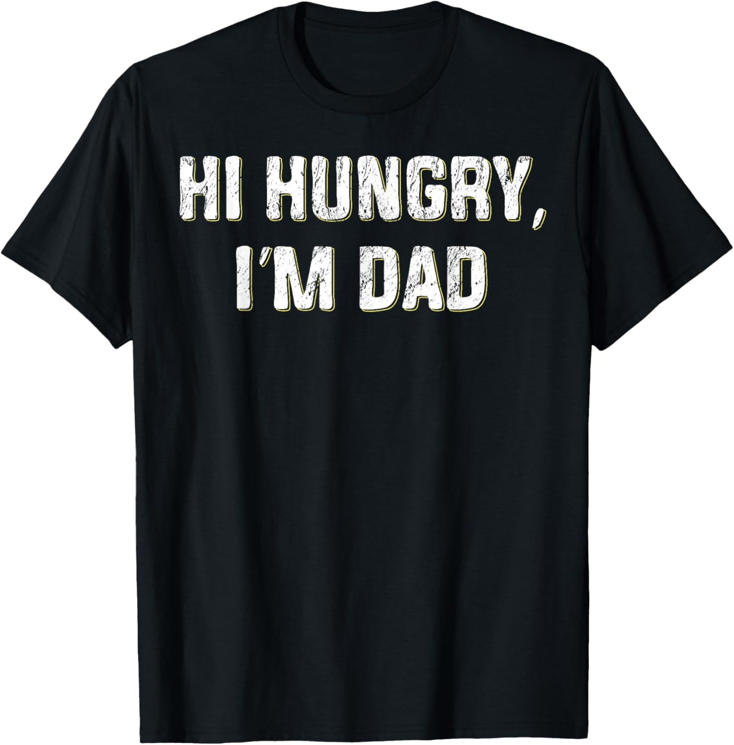 Hi Hungry, I'm Dad Funny Father's Day Dad Joke T-Shirt