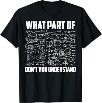 What Part Of Don't You Understand | Funny Math Teacher Gift Short Sleeve T-Shirt, Black, Small,