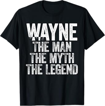 Wayne The Man The Myth The Legend T-Shirt T-Shirt