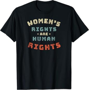 Women's Rights are Human Rights feminist t-shirt - Protest T-Shirt