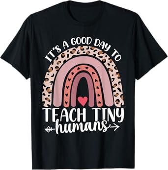 Its Good Day To Teach Tiny Humans Daycare Provider Teacher T-Shirt