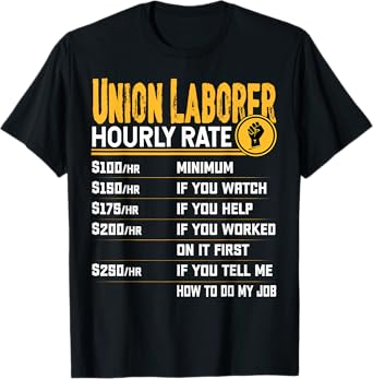 Union Laborer Hourly Rate - Funny Union Employee Worker T-Shirt