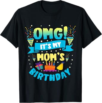 OMG It's My Mom Birthday T-Shirt
