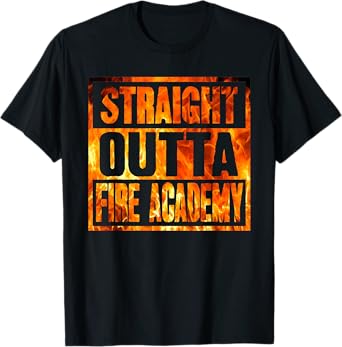 Fireman Firefighter Straight Outta Fire Academy Graduation T-Shirt