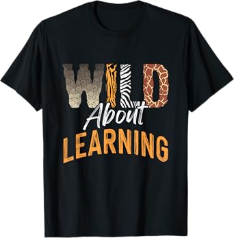 Wild About Learning Teacher Back to School Teaching Men Women T-Shirt