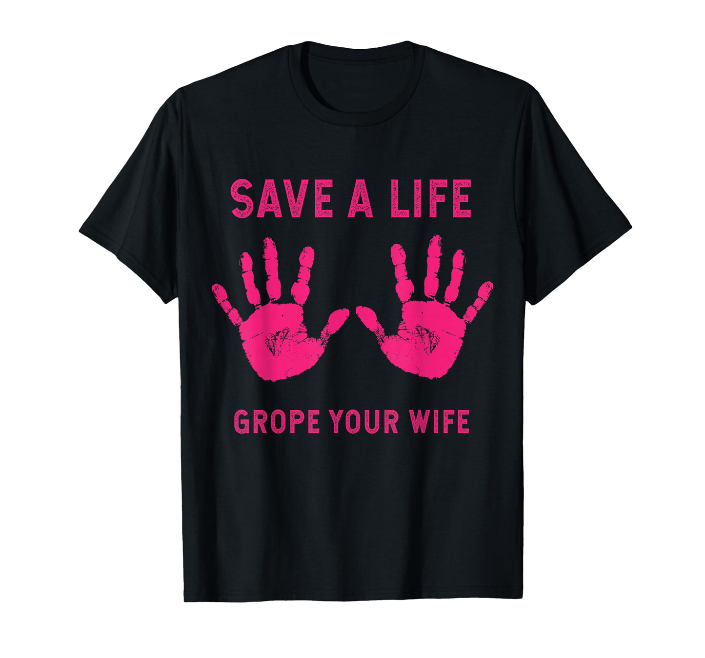 Save Life Grope Your Wife Cool Breast Cancer Awareness Gift T-Shirt