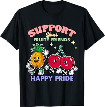 Support Your Fruity Friends Happy Pride T-Shirt