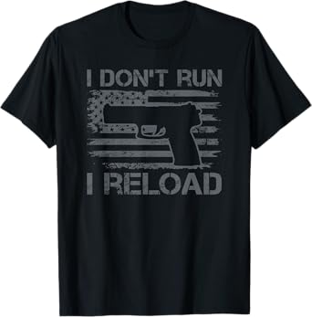 I Don't Run I Reload - Pro Guns USA Flag Pistol Funny Gun T-Shirt