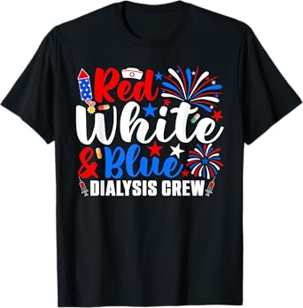 Red White And Blue Dialysis Crew Funny 4th Of July Nurse T-Shirt