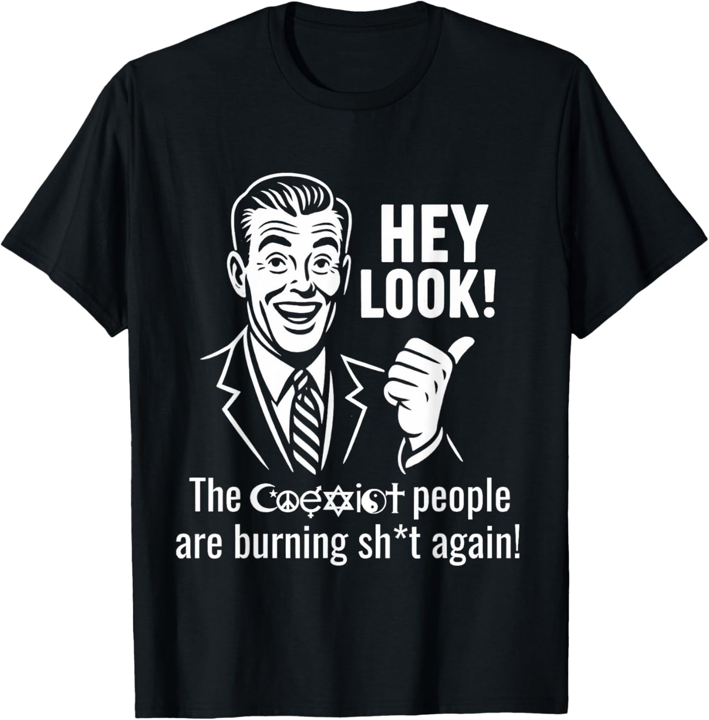 Hey Look The People Are Burning Again Funny Sarcasm Saying T-Shirt