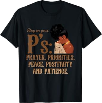Stay On Your P's Prayer Priorities Peace Positivity Patience T-Shirt