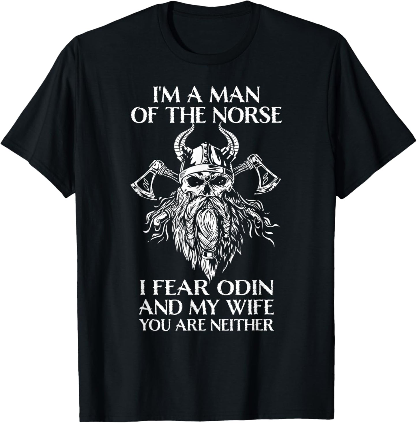 Retro Viking Runes&Norse Mythology Clothing Co., Mens I'm A Man Of The Norse, I Fear Odin And My Wife - Viking Men T-Shirt, Black, Small