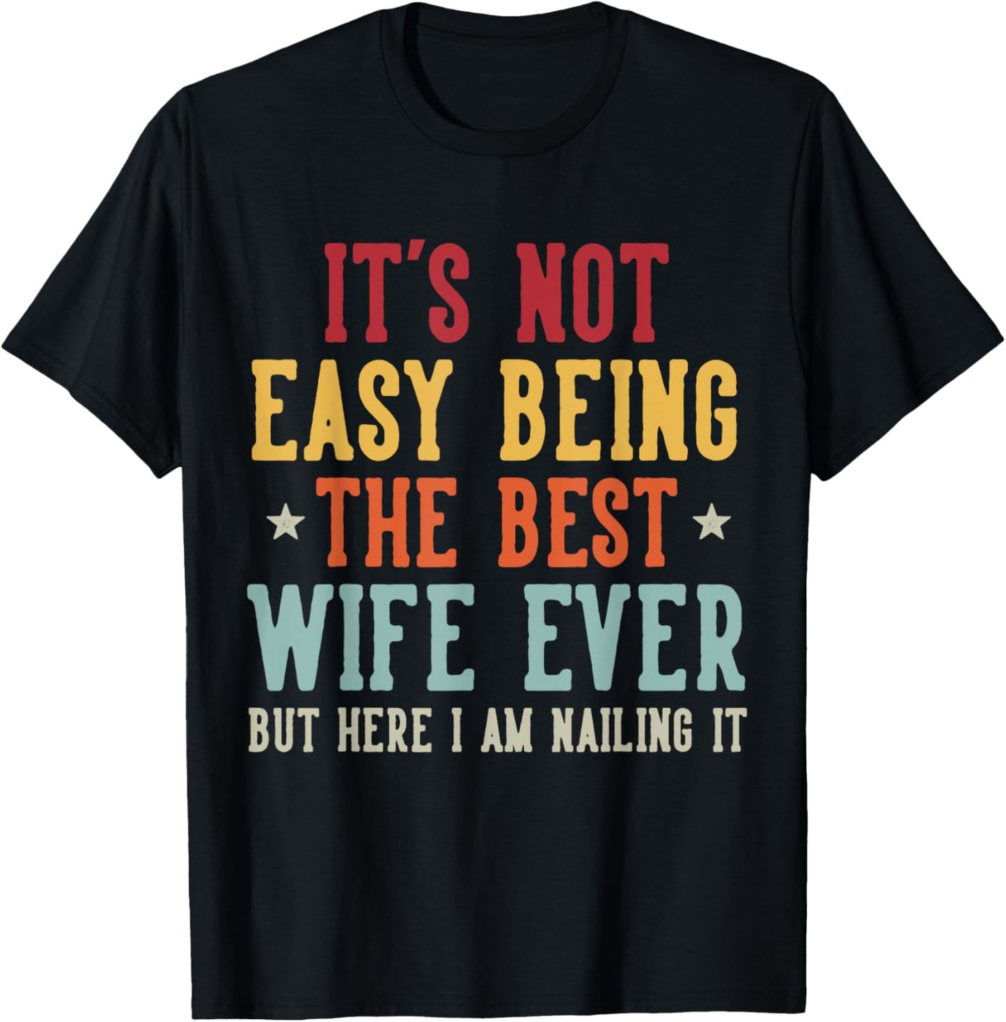 Vintage It's Not Easy Being The Best Wife Ever Mother's Day T-Shirt