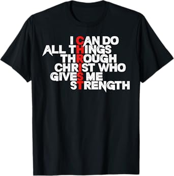 I Can Do All Things Through Christ Who Gives Me Strength T-Shirt