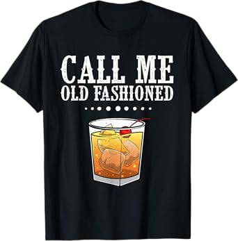 Funny Call Me Old Fashioned Gift For Men Women Cool Whiskey T-Shirt
