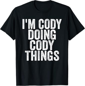 I'm Cody Doing Cody Things Funny Saying Christmas Gifts Idea T-Shirt