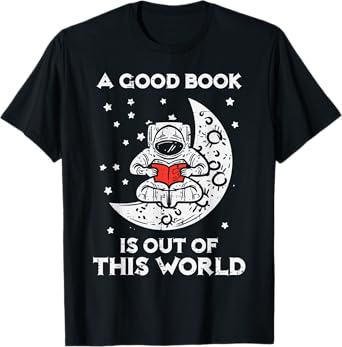 Good Book Is Out Of This World Astronaut Moon Space Bookworm T-Shirt