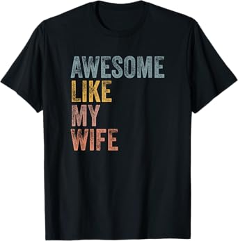 Mens Husband Awesome Like my wife Funny Vintage Text T-Shirt