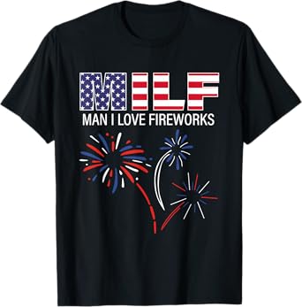 M.I.L.F Man I Love Fireworks Funny American ic July T-Shirt