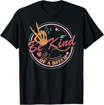 Be kind funny Sarcastic Skeleton hand for women edgy retro T-Shirt
