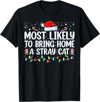 Most Likely To Bring Home A Stray Cat Matching Christmas T-Shirt for Men Women Kids