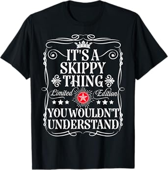 Skippy Name Its A Skippy Thing You Wouldn't Understand T-Shirt