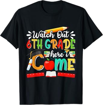 Watch Out 6th Grade Here I Come Girls Boys Sixth Grade T-Shirt