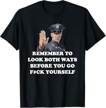 Remember To Look Both Ways Before You Go F#Ck Yourself T-Shirt